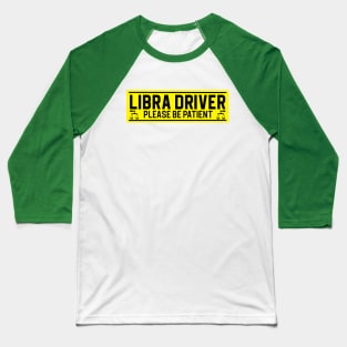 Funny Libra Scales Zodiac Student Driver Notice Sign Baseball T-Shirt